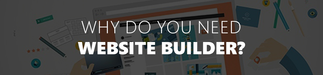 Why Do You Need Website Builder?