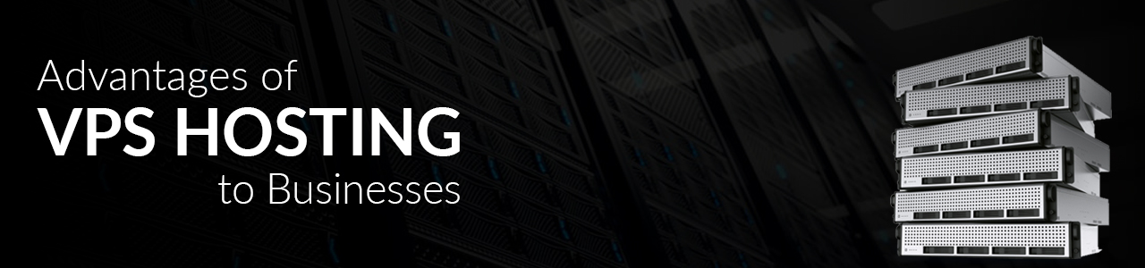 Advantages of VPS Hosting to Businesses
