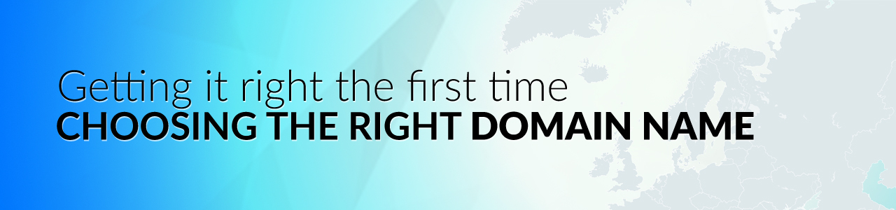 Getting it right the first time – Choosing the right domain name