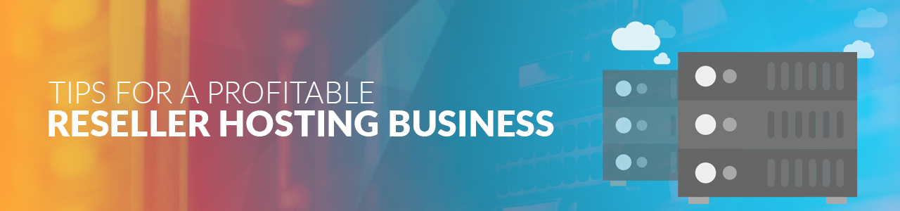 Tips for a Profitable Reseller Hosting Business