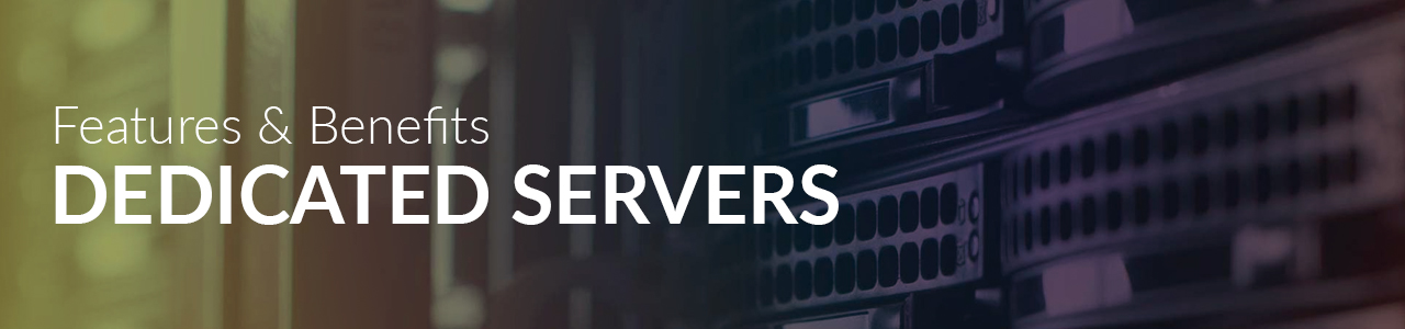 Upgrading to Dedicated Servers – Features & Benefits
