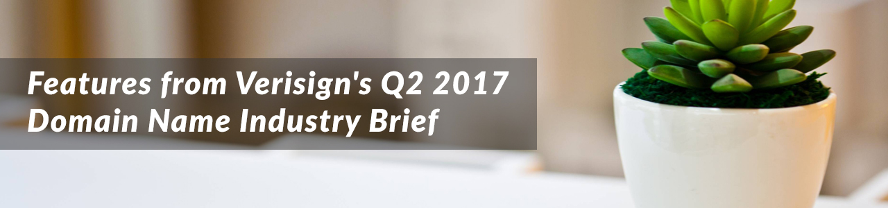 Features from Verisign’s Q2 2017 Domain Name Industry Brief
