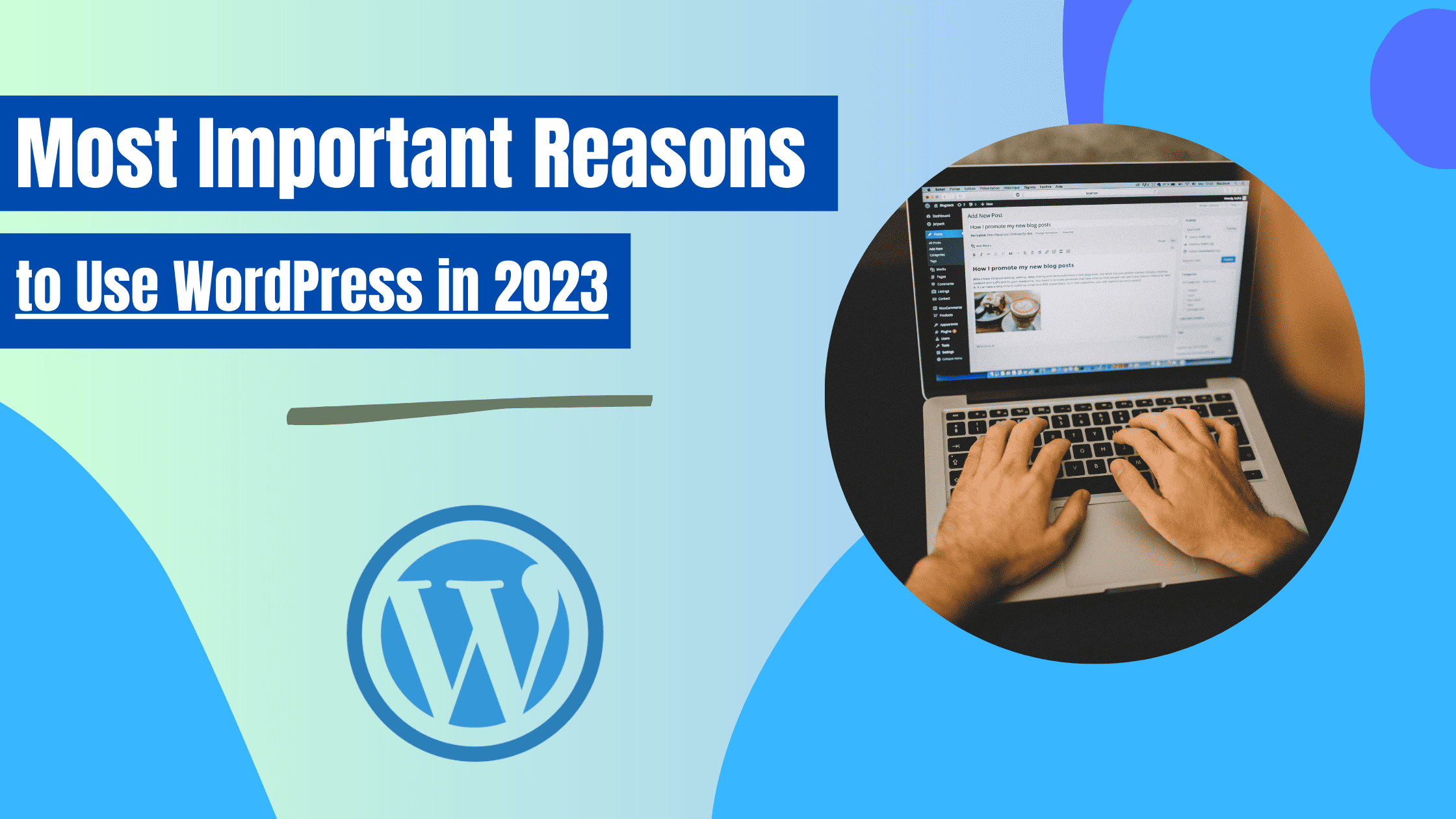 Why WordPress Is Important Most Important Reasons to Use WordPress in 2023